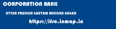 CORPORATION BANK  UTTAR PRADESH GAUTAM BUDDHA NAGAR    ifsc code